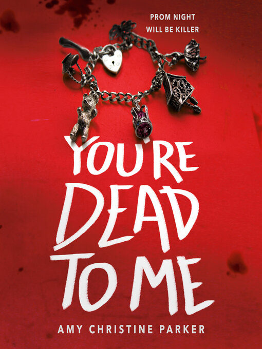 Title details for You're Dead to Me by Amy Christine Parker - Wait list